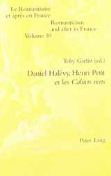 9780820469652-0820469653-Daniel Halevy, Henri Petit Et Les Cahiers Verts (Le Romanitisme Et Aprees En France)