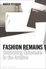 9781350203167-1350203165-Fashion Remains: Rethinking Ephemera in the Archive