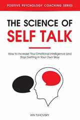 9781728688299-1728688299-The Science of Self Talk: How to Increase Your Emotional Intelligence and Stop Getting in Your Own Way (Master Your Self Discipline)