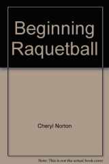 9780895821508-0895821508-Beginning Raquetball