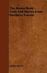 9781444610307-1444610309-The Moose Book - Facts and Stories from Northern Forests