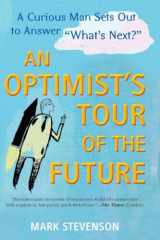 9781583334560-1583334564-AN Optimist's Tour of the Future: One Curious Man Sets Out to Answer "What's Next?"