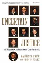 9781250069351-1250069351-Uncertain Justice: The Roberts Court and the Constitution