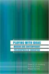 9780757544293-0757544290-Playing With Ideas: Modern and Contemporary Philosophies of Education