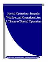 9781522746362-1522746366-Special Operations, Irregular Warfare, and Operational Art: A Theory of Special Operations