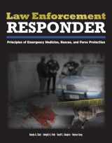 9780763781491-0763781495-Law Enforcement Responder: Principles of Emergency Medicine, Rescue, and Force Protection