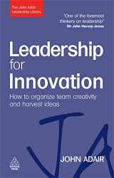 9780749454791-0749454792-Leadership for Innovation: How to Organize Team Creativity and Harvest Ideas (The John Adair Leadership Library)