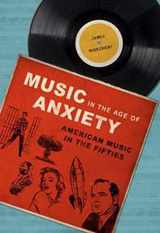 9780252081569-0252081560-Music in the Age of Anxiety: American Music in the Fifties (Music in American Life)
