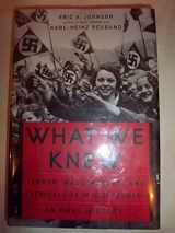 9780465085712-0465085717-What We Knew: Terror, Mass Murder, and Everyday Life In Nazi Germany