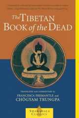 9781570627477-1570627479-The Tibetan Book of the Dead: The Great Liberation Through Hearing In The Bardo (Shambhala Classics)