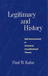 9780300054996-0300054998-Legitimacy and History: Self-Government in American Constitutional Theory
