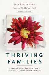 9781513810478-1513810472-Thriving Families: A Trauma-Informed Guidebook for the Foster and Adoptive Journey