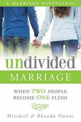 9781537588360-1537588362-Undivided Marriage: When TWO People Become ONE Flesh