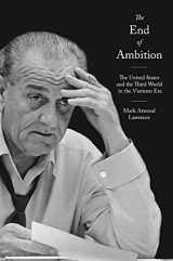 9780691126401-0691126402-The End of Ambition: The United States and the Third World in the Vietnam Era (America in the World, 57)