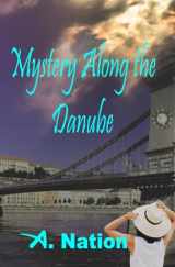 9781799148357-1799148351-Mystery Along the Danube: The Forgotten Jewel (Travel Mystery)