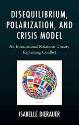 9780761861058-076186105X-Disequilibrium, Polarization, and Crisis Model: An International Relations Theory Explaining Conflict