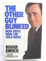 9780553051773-0553051776-The Other Guy Blinked: How Pepsi Won the Cola Wars