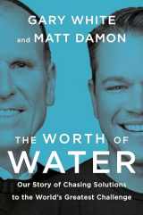 9780593189979-0593189973-The Worth of Water: Our Story of Chasing Solutions to the World's Greatest Challenge