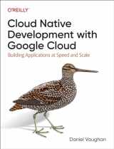 9781098145088-1098145089-Cloud Native Development with Google Cloud: Building Applications at Speed and Scale