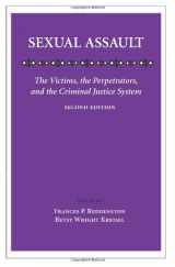 9781594605772-1594605777-Sexual Assault: The Victims, the Perpetrators, and the Criminal Justice System