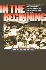 9780807861912-080786191X-In the Beginning: Fundamentalism, the Scopes Trial, and the Making of the Antievolution Movement (H. Eugene and Lillian Youngs Lehman Series)
