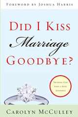 9781581345797-1581345798-Did I Kiss Marriage Goodbye?: Trusting God with a Hope Deferred
