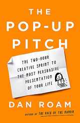 9781541774513-1541774515-The Pop-up Pitch: The Two-Hour Creative Sprint to the Most Persuasive Presentation of Your Life