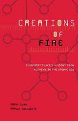 9780738205946-073820594X-Creations Of Fire: Chemistry's Lively History From Alchemy To The Atomic Age