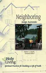 9781501877605-1501877607-Holy Living: Neighboring: Spiritual Practices for Building a Life of Faith