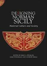 9781783274895-1783274891-Designing Norman Sicily: Material Culture and Society (Boydell Studies in Medieval Art and Architecture, 18)