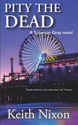 9781095105108-1095105108-Pity The Dead: A Gripping Crime Thriller (Solomon Gray)