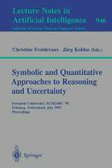 9783540601128-3540601120-Symbolic and Quantitative Approaches to Reasoning and Uncertainty: European Conference, ECSQARU '95, Fribourg, Switzerland, July 3-5, 1995. Proceedings (Lecture Notes in Computer Science, 946)