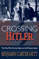 9780195369885-0195369882-Crossing Hitler: The Man Who Put the Nazis on the Witness Stand