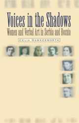 9789639116627-9639116629-Voices in the Shadows: Women and Verbal Art in Serbia and Bosnia