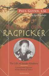 9781586178819-1586178814-The Smile of a Ragpicker: The Life of Satoko Kitahara - Convert and Servant of the Slums of Tokyo