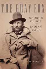 9780806147062-0806147067-The Gray Fox: George Crook and the Indian Wars