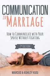 9780998729121-0998729124-Communication in Marriage: How to Communicate with Your Spouse Without Fighting (Better Marriage Series)