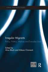 9781138676534-1138676535-Irregular Migrants: Policy, Politics, Motives and Everyday Lives (Ethnic and Racial Studies)