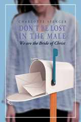 9781469145273-1469145278-Don't be Lost in the Male: We are the Bride of Christ