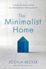 9781601427991-1601427999-The Minimalist Home: A Room-by-Room Guide to a Decluttered, Refocused Life