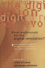 9780804753340-0804753342-How Revolutionary Was the Digital Revolution?: National Responses, Market Transitions, And Global Technology (Innovation and Technology in the World Economy) (A BRIE/ETLA Project)