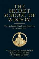 9780853184935-0853184933-The Secret School of Wisdom: The Authentic Rituals and Doctrines of the Illuminati
