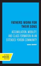 9780520320291-0520320298-Fathers Work for Their Sons