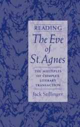 9780195130225-0195130227-Reading The Eve of St.Agnes: The Multiples of Complex Literary Transaction