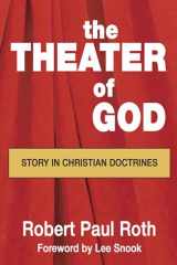 9781597520133-1597520136-The Theater of God: Story in Christian Doctrines