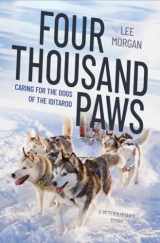 9781324091394-1324091398-Four Thousand Paws: Caring for the Dogs of the Iditarod: A Veterinarian's Story