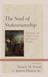 9781498543262-149854326X-The Soul of Statesmanship: Shakespeare on Nature, Virtue, and Political Wisdom (Politics, Literature, & Film)