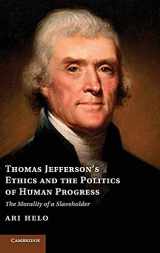 9781107040786-1107040787-Thomas Jefferson's Ethics and the Politics of Human Progress: The Morality of a Slaveholder (Cambridge Studies on the American South)