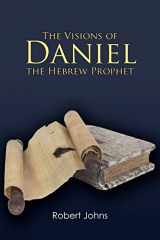 9781449743314-1449743315-The Visions of Daniel The Hebrew Prophet