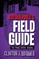 9781940372198-1940372194-Royden Poole's Field Guide to the 25th Hour
